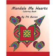 Mandala Me Hearts Coloring Book by Burian, P. K.; Azeltine, K. P., 9781523807468