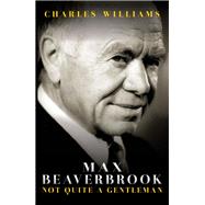 Max Beaverbrook by Williams Charles, 9781849547468
