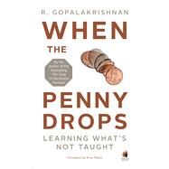 When the Penny Drops Learning What's Not Taught by Gopalakrishnan, R., 9780143427469