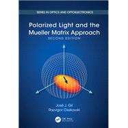 Polarized Light and the Mueller Matrix Approach by Jos J. Gil; Razvigor Ossikovski, 9780367407469