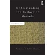 Understanding the Culture of Markets by Storr; Virgil, 9780415777469