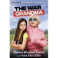 The War With Grandma by Smith, Robert Kimmel; Ellis, Ann Dee, 9780593127469