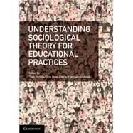 Understanding Sociological Theory for Educational Practices by Ferfolja, Tania; Diaz, Criss Jones; Ullman, Jacqueline, 9781107477469