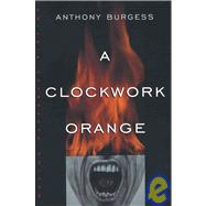 A Clockwork Orange by Burgess, Anthony, 9781439507469