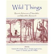 Wild Things: Recent Advances in Palaeolithic and Mesolithic Research by Foulds, Frederick W. F.; Drinkall, Helen C.; Perri, Angela R.; Clinnick, David T. G., 9781782977469