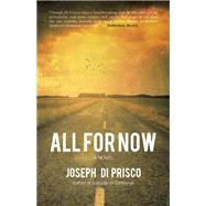 All For Now A Novel by Di Prisco, Joseph, 9781940207469