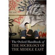 The Oxford Handbook of the Sociology of the Middle East by Salvatore, Armando; Hanafi, Sari; Obuse, Kieko, 9780190087470
