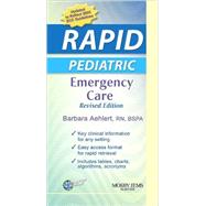 RAPID Pediatric Emergency Care, Revised Edition Pediatric Emergency Care, Revised Edition by Aehlert, Barbara, 9780323047470