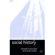 Social Theory and Social History by MacRaild, Donald M.; Taylor, Avram, 9780333947470