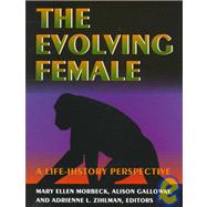 The Evolving Female by Morbeck, Mary Ellen; Galloway, Alison; Zihlman, Adrienne L., 9780691027470