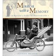 Mirror with a Memory A Nation's Story in Photographs by WEAVER, JANICE, 9780887767470