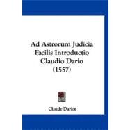 Ad Astrorum Judicia Facilis Introductio Claudio Dario by Dariot, Claude, 9781120137470