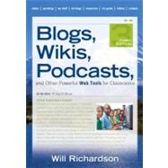 Blogs, Wikis, Podcasts, and Other Powerful Web Tools for Classrooms by Will Richardson, 9781412977470