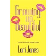 Growing Up Beautiful by Jones, Lori, 9781467977470