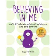 Believing in Me by O'neill, Poppy; Ashman-wymbs, Amanda, 9781510747470
