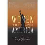 Women Who Shaped America by Wright Writers of Dayton, 9781984517470