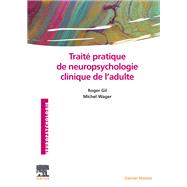 Trait pratique de neuropsychologie clinique de l'adulte by Roger Gil; Michel WAGER, 9782294767470