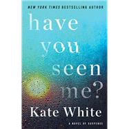 Have You Seen Me? by White, Kate, 9780062747471