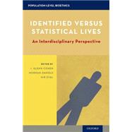 Identified versus Statistical Lives An Interdisciplinary Perspective by Cohen, I. Glenn; Daniels, Norman; Eyal, Nir, 9780190217471