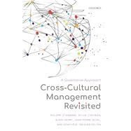 Cross-Cultural Management Revisited A Qualitative Approach by d'Iribarne, Philippe; Segal, Jean-Pierre; Chevrier, Sylvie; Henry, Alain; Trguer-Felten, Genevive, 9780198857471
