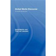 Global Media Discourse: A Critical Introduction by Machin, David; Van Leeuwen, Theo, 9780203007471