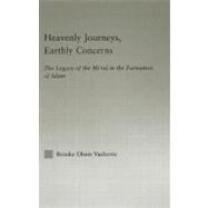 Heavenly Journeys, Earthly Concerns: The Legacy of the Mi'raj in the Formation of Islam by Vuckovic, Brooke Olson, 9780203487471