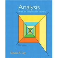 Analysis with an Introduction to Proof by Lay, Steven R., 9780321747471