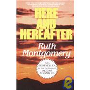 Here and Hereafter Have You Lived Before? Will You Live Again? Fascinating New Revelations About the Experience of Reincarnation by MONTGOMERY, RUTH, 9780449007471