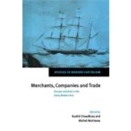 Merchants, Companies and Trade: Europe and Asia in the Early Modern Era by Edited by Sushil Chaudhury , Michel Morineau, 9780521037471