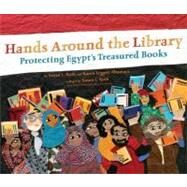 Hands Around the Library : Protecting Egypt's Treasured Books by Leggett Abouraya, Karen; Roth, Susan L., 9780803737471