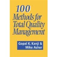 100 METHODS FOR TOTAL QUALITY MANAGEMENT by Gopal K Kanji, 9780803977471