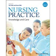 Nursing Practice Knowledge and Care by Peate, Ian; Wild, Karen, 9781119237471