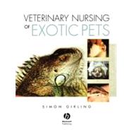 Veterinary Nursing of Exotic Pets by Girling, Simon J., 9781405107471