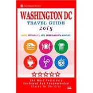 Washington Dc Travel Guide 2015 by Harrison, Anthony M., 9781505407471