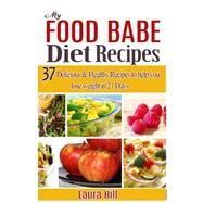 My Food Babe Diet Recipes by Hill, Laura, 9781508857471