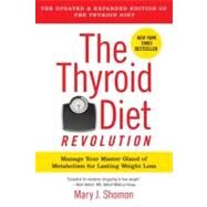 The Thyroid Diet Revolution: Manage Your Master Gland of Metabolism for Lasting Weight Loss by Shomon, Mary J., 9780061987472