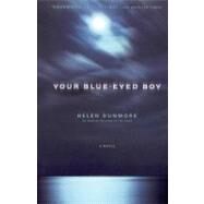 Your Blue-Eyed Boy A Novel by Dunmore, Helen, 9780316197472