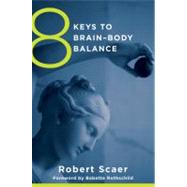 8 Keys to Brain-Body Balance by Scaer, Robert; Rothschild, Babette, 9780393707472