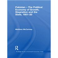 Pakistan - the Political Economy of Growth, Stagnation and the State, 1951-2009 by Mccartney; Matthew, 9780415577472