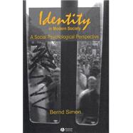 Identity in Modern Society A Social Psychological Perspective by Simon, Bernd, 9780631227472