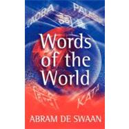 Words of the World The Global Language System by De Swaan, Abram, 9780745627472
