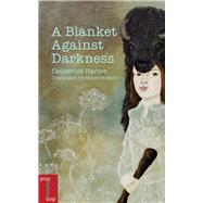 A Blanket Against Darkness by Harton, Catherine; Masson, Rene, 9780776627472