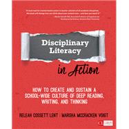 Disciplinary Literacy in Action by Lent, Releah Cossett; Voigt, Marsha Mccracken, 9781544317472