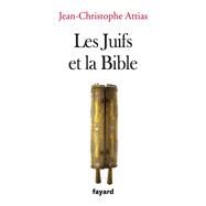 Les juifs et la Bible by Jean-Christophe Attias, 9782213627472