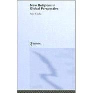New Religions in Global Perspective: Religious Change in the Modern World by Clarke; Peter B., 9780415257473