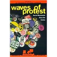 Waves of Protest Social Movements Since the Sixties by Freeman, Jo; Johnson, Victoria; Bromley, David G.; Cutchin, Diana Gay; Gerlach, Luther P.; Green, John C.; Halcli, Abigail; Hirsch, Eric L.; Jasper, James M.; Jenkins, J Craig; Johnson, Roberta Ann; McAdam, Doug; Meyer, David S.; Miller, Frederick D.; Sta, 9780847687473