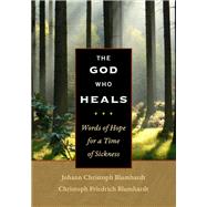 The God Who Heals by Blumhardt, Johann Christoph; Blumhardt, Christoph Friedrich; Moore, Charles E.; Warren, Rick D., 9780874867473