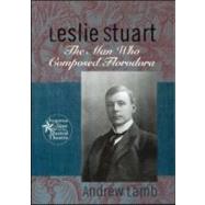 Leslie Stuart: Composer of Florodora by Lamb,Andrew, 9780415937474