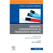 Emerging Considerations in Transfusion Medicine, An Issue of the Clinics in Laboratory Medicine by Jay Hudgins, 9780443417474