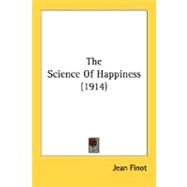 The Science Of Happiness by Finot, Jean, 9780548767474